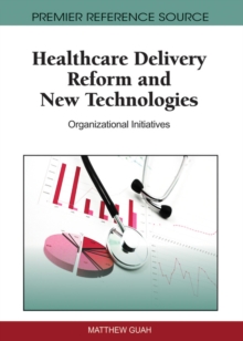 Healthcare Delivery Reform and New Technologies: Organizational Initiatives