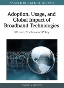 Adoption, Usage, and Global Impact of Broadband Technologies: Diffusion, Practice and Policy