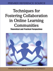 Techniques for Fostering Collaboration in Online Learning Communities: Theoretical and Practical Perspectives