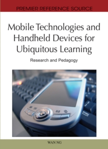 Mobile Technologies and Handheld Devices for Ubiquitous Learning: Research and Pedagogy