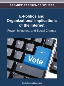 E-Politics and Organizational Implications of the Internet: Power, Influence, and Social Change