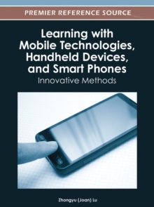 Learning with Mobile Technologies, Handheld Devices, and Smart Phones: Innovative Methods