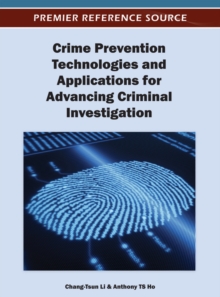 Crime Prevention Technologies and Applications for Advancing Criminal Investigation