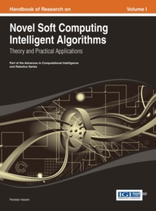 Handbook of Research on Novel Soft Computing Intelligent Algorithms: Theory and Practical Applications