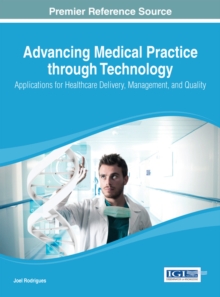 Advancing Medical Practice through Technology: Applications for Healthcare Delivery, Management, and Quality