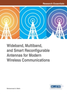 Wideband, Multiband, and Smart Reconfigurable Antennas for Modern Wireless Communications