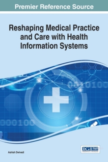 Reshaping Medical Practice and Care with Health Information Systems