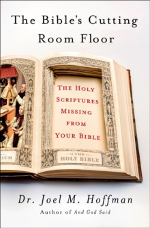 The Bible's Cutting Room Floor : The Holy Scriptures Missing from Your Bible