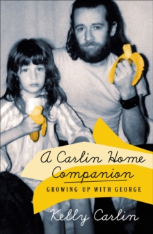 A Carlin Home Companion : Growing Up with George