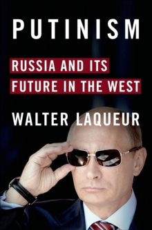 Putinism : Russia and Its Future in the West