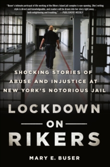 Lockdown on Rikers : Shocking Stories of Abuse and Injustice at New York's Notorious Jail