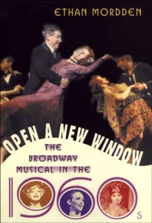 Open a New Window : The Broadway Musical in the 1960s