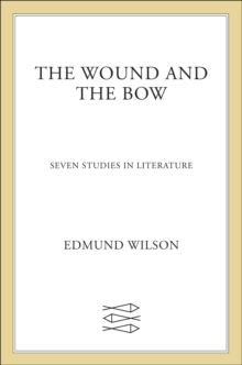 The Wound and the Bow : Seven Studies in Literature