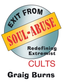 Exit from Soul-Abuse : Redefining Extremist Cults