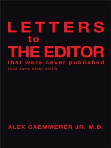 Letters to the Editor That Were Never Published : (And Some Other Stuff)