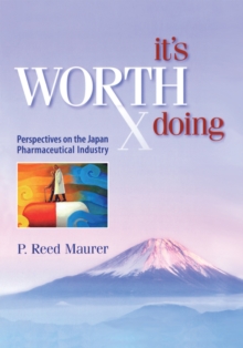 It's Worth Doing : Perspectives on the Japan Pharmaceutical Industry