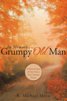 In Memory of the Grumpy Old Man : A Political Point of View from a Very Common Person