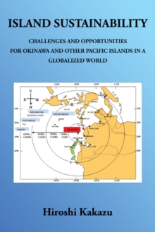 Island Sustainability : Challenges and Opportunities for Okinawa and Other Pacific Islands in a Globalized World