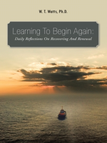 Learning to Begin Again: : Daily Reflections on Recovering and Renewal