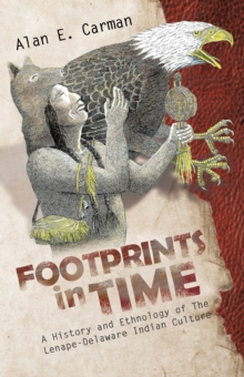 Footprints in Time : A History and Ethnology of the Lenape-Delaware Indian Culture