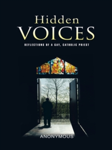 Hidden Voices : Reflections of a Gay, Catholic Priest