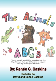 The Animals Abc's : " Now, I Know Why Grandchildren Are Called Grand. It Is Delightful to See Their Eyes Light up from an Enjoyable Book. They Are the Apples of My Eyes."