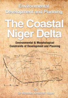 The Coastal Niger Delta : Environmental Development and Planning