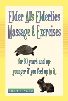 Elder Al's Elderlies Massage & Exercises : For 80 Year's and up - Younger If You Feel up to It.