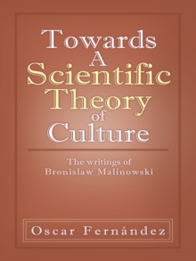 Towards a Scientific Theory of Culture : The Writings of Bronislaw Malinowski