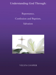 Understanding God Through: Repentance, Confession and Baptism, Salvation