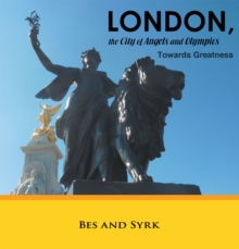 London, the City of Angels and Olympics : Towards Greatness