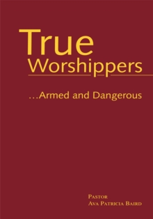 True Worshippers : ...Armed and Dangerous