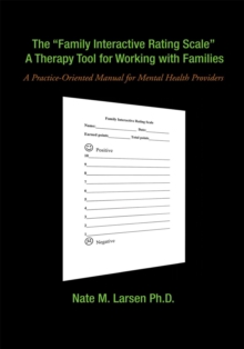 The "Family Interactive Rating Scale" a Therapy Tool for Working with Families : A Practice-Oriented Manual for Mental Health Providers