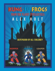 Kung-Fu Frogs : From the Planet Intellectica