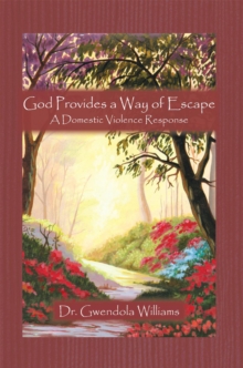 God Provides a Way of Escape : A Domestic Violence Response