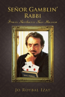 Senor Gamblin' Rabbi : From Northern New Mexico