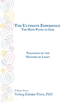 The Ultimate Experience : The Many Paths to God, Teachings of the Masters of Light, Book Seven