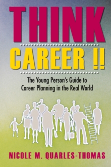 Think Career !! : The Young Person'S Guide to Career Planning in the Real World