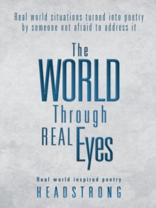 The World Through Real Eyes : Real World Inspired Poetry