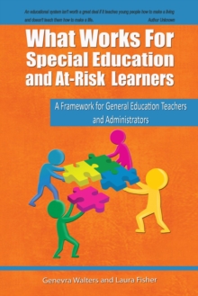 What Works for Special Education and At-Risk Learners : A Framework for General Education Teachers and Administrators