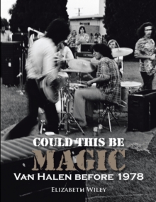 Could This Be Magic : Van Halen Before 1978