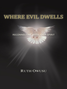 Where Evil Dwells : Reconnecting with Your Spirit