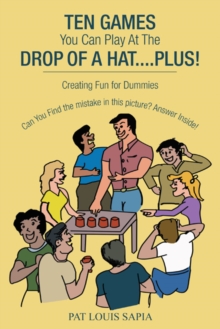 Ten Games You Can Play at the Drop of a Hat....Plus! : Creating Fun for Dummies