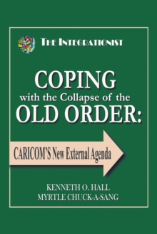 Coping with the Collapse of the Old Order: : Caricom'S New External Agenda