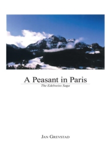 A Peasant in Paris : The Edelweiss Saga