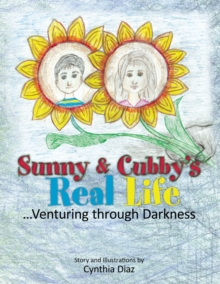 Sunny and Cubby's Real Life : ...Venturing Through Darkness