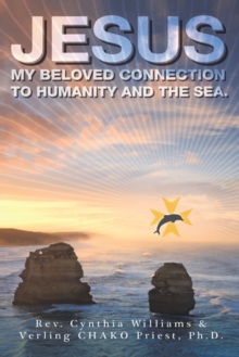 Jesus : My Beloved Connection to Humanity and the Sea