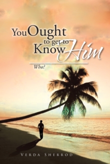 You Ought to Get to Know Him : Who?