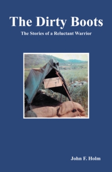 The Dirty Boots : The Stories of a Reluctant Warrior