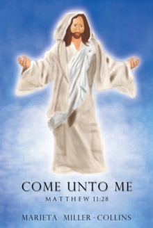 Come Unto Me-Matthew 11:28